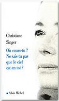 Couverture du livre « Où cours-tu ? ne sais-tu pas que le ciel est en toi ? » de Christiane Singer aux éditions Albin Michel