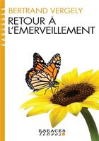 Couverture du livre « Retour à l'émerveillement (édition 2017) » de Bertrand Vergely aux éditions Albin Michel