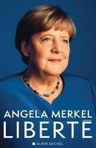 Couverture du livre « Liberté » de Angela Merkel et Beate Baumann aux éditions Albin Michel