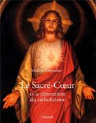 Couverture du livre « Le mystère du Sacré-Coeur et l'invention du christianisme » de Marion Dapsance aux éditions Bayard