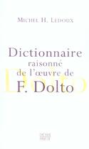 Couverture du livre « Dictionnaire raisonné de l'oeuvre de F. Dolto » de Ledoux Michel H. et Ledoux Michel aux éditions Payot