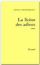 Couverture du livre « La scène des adieux » de Daniel Desmarquest aux éditions Grasset