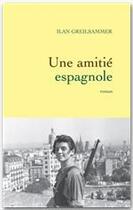 Couverture du livre « Une amitié espagnole » de Greilsammer-I aux éditions Grasset