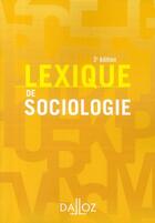 Couverture du livre « Lexique de sociologie (3e édition) » de Christine Dollo et Yves Alpe et Jean-Renaud Lambert et Sandrine Parayre et Alain Beitone aux éditions Dalloz