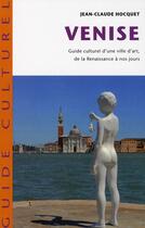 Couverture du livre « Venise ; guide culturel d'une ville d'art, de la Renaissance à nos jours » de Jean-Claude Hocquet aux éditions Belles Lettres