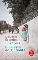 Couverture du livre « Les trois mariages de Manolita » de Almudena Grandes aux éditions Le Livre De Poche