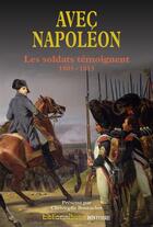 Couverture du livre « Avec Napoléon ; les soldats temoignent ; 1805-1815 » de Christophe Bourachot aux éditions Omnibus