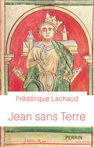 Couverture du livre « Jean sans terre » de Frederique Lachaud aux éditions Perrin