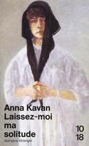 Couverture du livre « Laissez-Moi Ma Solitude » de Anna Kavan aux éditions 10/18