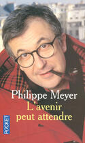 Couverture du livre « L'Avenir Peut Attendre » de Philippe Meyer aux éditions Pocket