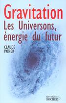Couverture du livre « Gravitation - les universons, energie du futur » de Poher Claude aux éditions Rocher