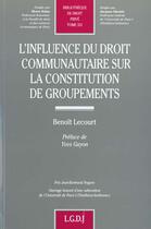 Couverture du livre « L'influence du droit communautaire sur la constitution de groupements - vol331 » de Lecourt B. aux éditions Lgdj