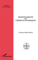 Couverture du livre « Responsabilité et crimes économiques » de Francois Regis Mahieu aux éditions L'harmattan