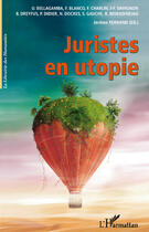 Couverture du livre « Juristes en utopie » de Jérôme Ferrand aux éditions Editions L'harmattan