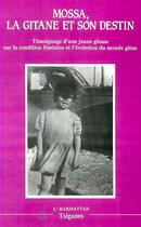 Couverture du livre « Mossa, la gitane et son destin - temoignage d'une jeune gitane sur la condition feminine et l'evolut » de Bernard Leblon aux éditions Editions L'harmattan