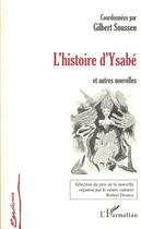 Couverture du livre « L'histoire d'ysabe - et autres nouvelles » de Gilbert Soussen aux éditions Editions L'harmattan