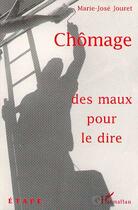Couverture du livre « Chômage, des maux pour le dire » de Marie-Jose Jouret aux éditions Editions L'harmattan