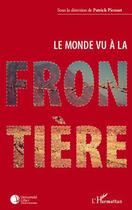 Couverture du livre « Le monde vu à la frontière » de Patrick Picouet aux éditions L'harmattan