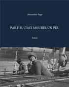 Couverture du livre « Partir, c'est mourir un peu » de Alexandre Page aux éditions Books On Demand