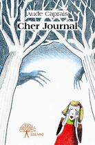 Couverture du livre « Cher journal » de Aude Caprais aux éditions Edilivre