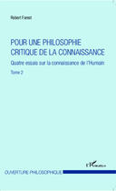 Couverture du livre « Pour une philosophie critique de la connaissance t.2 ; quatre essais sur la connaissance de l'Humain » de Robert Forest aux éditions Editions L'harmattan