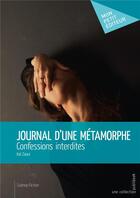Couverture du livre « Journal d'une métamorphe ; confessions interdites » de Itai Zaoui aux éditions Mon Petit Editeur