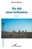 Couverture du livre « Un été sous influence » de Marine Beliard aux éditions L'harmattan