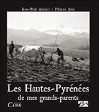Couverture du livre « Les Hautes Pyrenées de mes grands parents » de Jean-Paul Abadie aux éditions Cairn