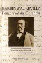 Couverture du livre « Barbey d'Aurevilly, l'ensorcelé du Cotentin » de Michel Lécureur aux éditions Magellan & Cie