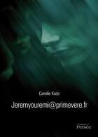 Couverture du livre « Jeremyouremi@primevere.fr » de Camille Kado aux éditions Persee