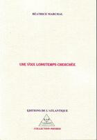 Couverture du livre « Une voix longtemps cherchée » de Beatrice Marchal aux éditions Editions De L'atlantique