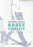 Couverture du livre « Basse fidélité » de Philippe Dumez aux éditions Le Mot Et Le Reste