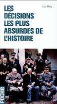 Couverture du livre « Les décisions les plus absurdes de l'histoire » de Luc Mary aux éditions L'opportun