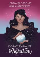 Couverture du livre « L'oracle à haute vibration » de Jenna Blossoms et Clementine Rocheron aux éditions Exergue