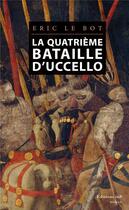 Couverture du livre « La quatrieme bataille d'uccello » de Eric Le Bot aux éditions Editions In8