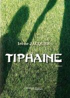 Couverture du livre « Tiphaine » de Irene Jacques aux éditions Les Editions Melibee