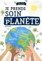Couverture du livre « Mon petit écoguide ; je prends soin de ma planète » de Calouan aux éditions Grenouille