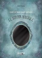Couverture du livre « Traité de haute magie opérative : le miroir magique » de Henri Chemin aux éditions Alliance Magique