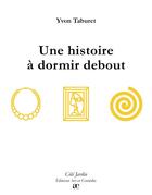 Couverture du livre « Une histoire à dormir debout » de Yvon Taburet aux éditions Art Et Comedie