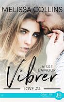 Couverture du livre « Love - t04 - laisse l'amour vibrer » de Collins-M aux éditions Juno Publishing