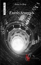 Couverture du livre « Entre-temps » de Le Roy A. aux éditions Editions Encre Rouge