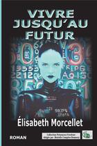 Couverture du livre « Vivre jusqu'au futur » de Elisabeth Morcellet aux éditions Douro