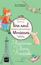 Couverture du livre « Premiers livres à lire seul ; lecture phonétique Montessori ; 3 histoires de Clara et Anatole » de Jean-Luc Englebert et Marie-Helene Place aux éditions Hatier