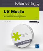 Couverture du livre « UX Mobile ; les clés de la conception, du contenu et du design mobile » de Audrey Chatel aux éditions Eni
