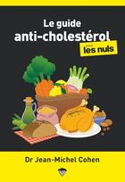 Couverture du livre « Le guide anti-cholestérol pour les nuls (2e édition) » de Jean-Michel Cohen aux éditions Pour Les Nuls