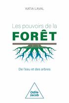 Couverture du livre « Les Pouvoirs de la forêt » de Katia Laval aux éditions Odile Jacob