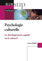 Couverture du livre « Psychologie culturelle ; le développement cognitif est-il culturel? » de Bertrand Troadec aux éditions Belin Education