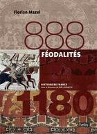 Couverture du livre « Féodalité (888-1180) » de Florian Mazel aux éditions Belin