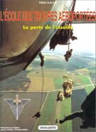 Couverture du livre « L'école des troupes aéroportées : La porte de l'insolite » de Pierre Dufour aux éditions Lavauzelle