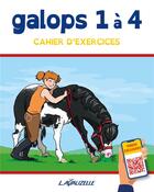 Couverture du livre « Galops 1 à 4 : cahier d'exercices » de  aux éditions Lavauzelle